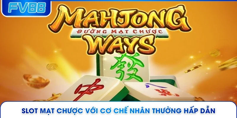 Slot mạt chược với cơ chế nhân thưởng hấp dẫn 